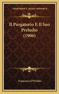 Il Purgatorio E Il Suo Preludio (1906) [Italian] 1167985451 Book Cover