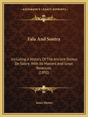 Fala And Soutra: Including A History Of The Anc... 1165338017 Book Cover