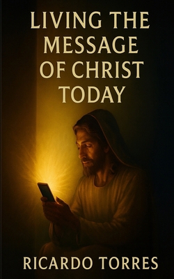 Living The Message of Christ Today B0FLKCLF5W Book Cover