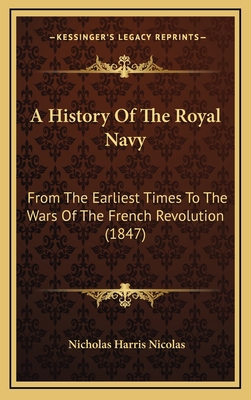 A History of the Royal Navy: From the Earliest ... 1164810928 Book Cover