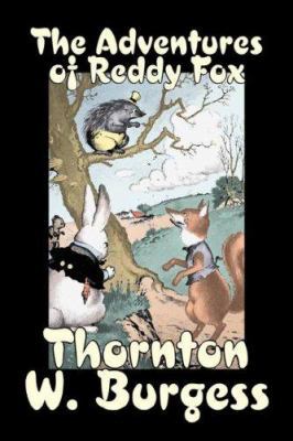 The Adventures of Reddy Fox by Thornton Burgess... 1603121552 Book Cover