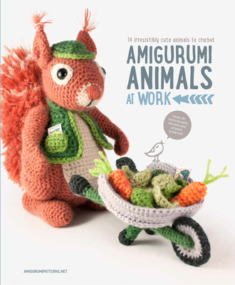 Amigurumi Animals at Work: 14 Irresistibly Cute... 9491643045 Book Cover