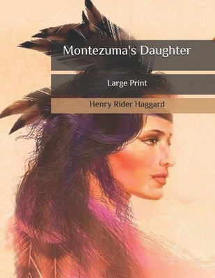 Montezuma's Daughter: Large Print B087L72X94 Book Cover