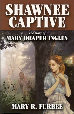 Shawnee Captive: The Story of Mary Draper Ingles 1891852299 Book Cover