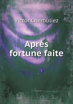 Apr?s fortune faite [French] 5518986483 Book Cover