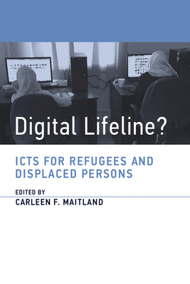 Digital Lifeline?: ICTs for Refugees and Displa... 0262535084 Book Cover