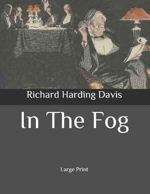 In The Fog: Large Print B086Y5JCJG Book Cover