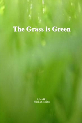 The Grass is Green 1411685237 Book Cover