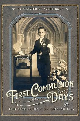 First Communion Days: and True Stories for Firs... 1640510745 Book Cover