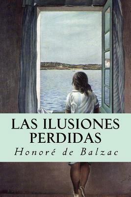 Las ilusiones perdidas [Spanish] 1535269499 Book Cover