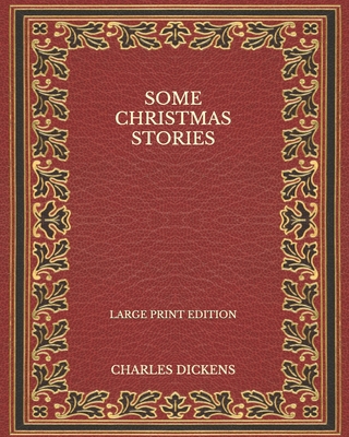 Some Christmas Stories - Large Print Edition B08PJPWJDJ Book Cover