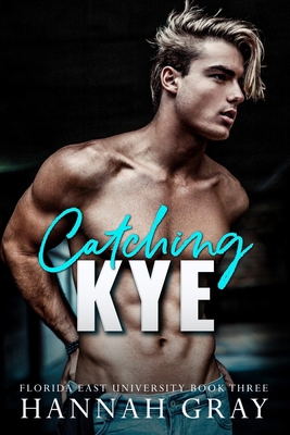 Catching Kye: A Brother's Best Friend Romance B0BMZP8S9Z Book Cover