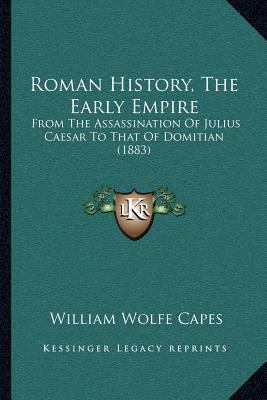 Roman History, The Early Empire: From The Assas... 1166985520 Book Cover