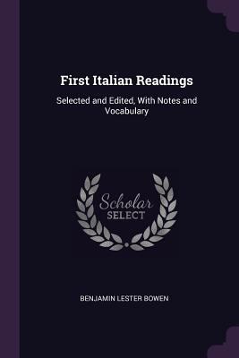 First Italian Readings: Selected and Edited, Wi... 1378616731 Book Cover