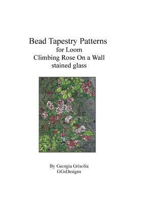 Bead Tapestry Patterns for Loom Climbing Rose o... [Large Print] 1523892110 Book Cover