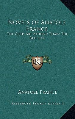 Novels of Anatole France: The Gods Are Athirst;... 1163216135 Book Cover