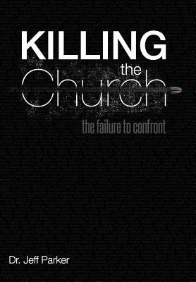 Killing the Church: The Failure to Confront 1449757308 Book Cover