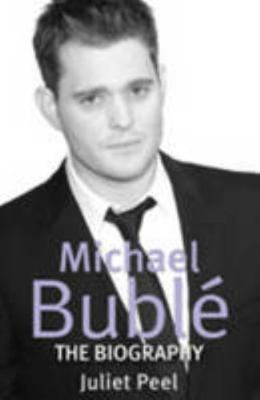 Michael Buble: The biography 0749952415 Book Cover