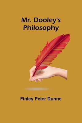 Mr. Dooley's Philosophy 9357956239 Book Cover