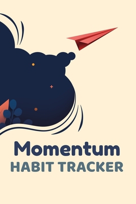 Momentum Habit Tracker: Habit Tracker For Goals... B084QLD1SZ Book Cover