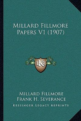 Millard Fillmore Papers V1 (1907) 1104715139 Book Cover
