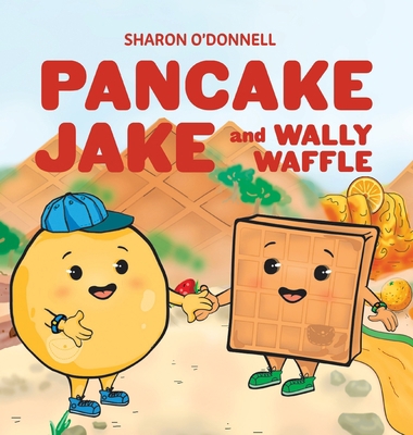 Pancake Jake and Wally Waffle 1611534348 Book Cover