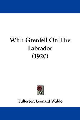 With Grenfell on the Labrador (1920) 110455187X Book Cover