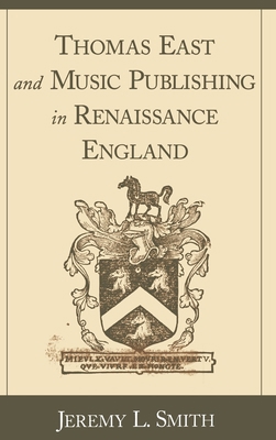 Thomas East and Music Publishing in Renaissance... 0195139054 Book Cover