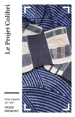 Le projet colibri: Créer à partir de rien [French] 1636073131 Book Cover