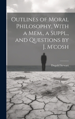 Outlines of Moral Philosophy, With a Mem., a Su... 1021089060 Book Cover