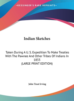 Indian Sketches: Taken During a U. S. Expeditio... [Large Print] 1169919480 Book Cover