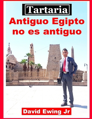 Tartaria - Antiguo Egipto no es antiguo: (no en... [Spanish] B0BVT8FRYB Book Cover
