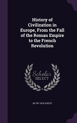 History of Civilization in Europe, From the Fal... 1347200266 Book Cover