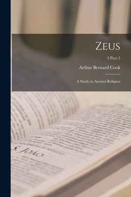 Zeus: a Study in Ancient Religion; 3 part 2 1014158338 Book Cover