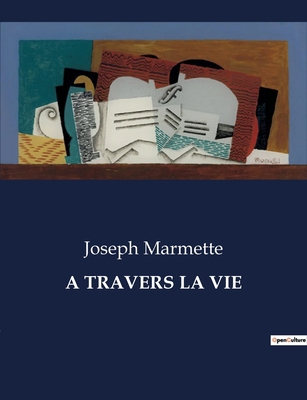 A Travers La Vie [Spanish] B0CD6KPYSC Book Cover