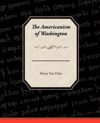 The Americanism of Washington 1438517416 Book Cover