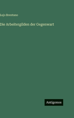 Die Arbeitergilden der Gegenwart [German] 3386438431 Book Cover