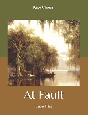 At Fault: Large Print B08763BF17 Book Cover