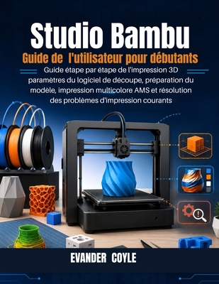Studio Bambu Guide de l'utilisateur pour débutants [French] B0H4D42LSX Book Cover