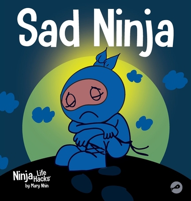 Sad Ninja: A Children's Book About Dealing with... 1637310927 Book Cover