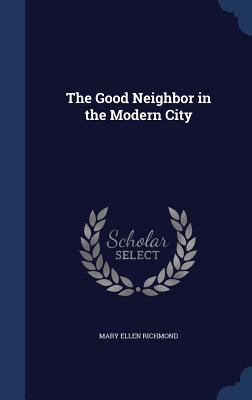 The Good Neighbor in the Modern City 1340003791 Book Cover