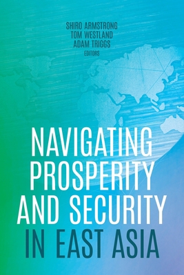 Navigating Prosperity and Security in East Asia 1760465658 Book Cover