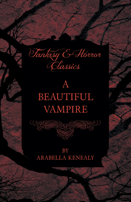 A Beautiful Vampire (Fantasy and Horror Classics) 1447404750 Book Cover