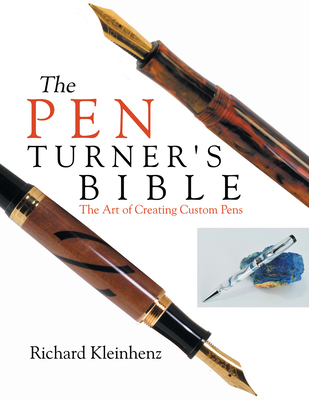 The Pen Turner's Bible: The Art of Creating Cus... 0941936619 Book Cover