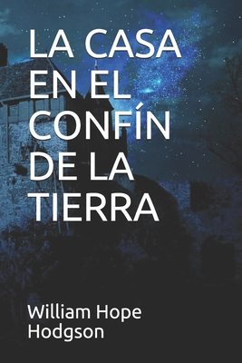 La Casa En El Conf?n de la Tierra [Spanish] B08HRV9G3B Book Cover