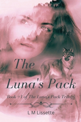 The Luna's Pack: Book #1 of The Luna's Pack Tri... B0CCCKFTZ1 Book Cover
