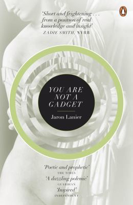 You Are Not a Gadget: A Manifesto. Jaron Lanier 0141049111 Book Cover