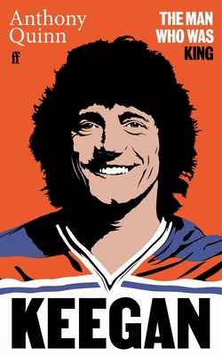 Keegan: The Man Who Was King 0571392253 Book Cover