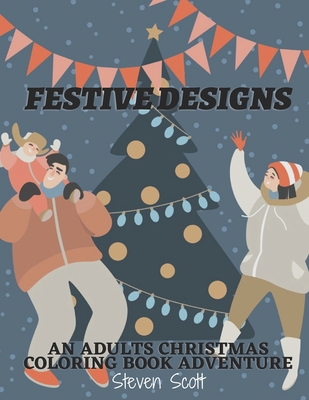 Festive Designs an Adults Christmas Coloring Bo... B08N3MYRCR Book Cover