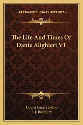 The Life And Times Of Dante Alighieri V1 1163242004 Book Cover